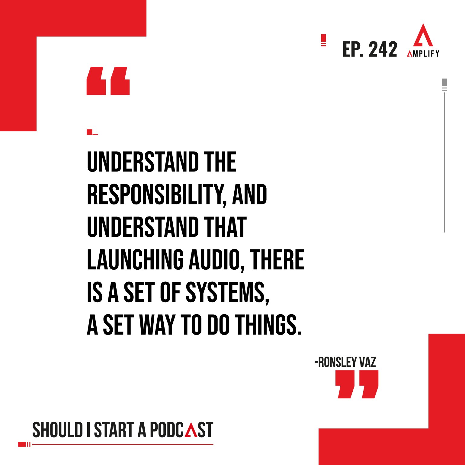Quote: “Understand the responsibility, and understand that launching audio, there is a set of systems, a set way to do things.