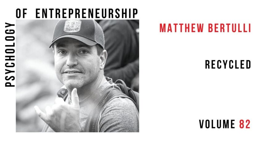 82 REcycled Matt Bertulli The Psychology of Entrepreneurship